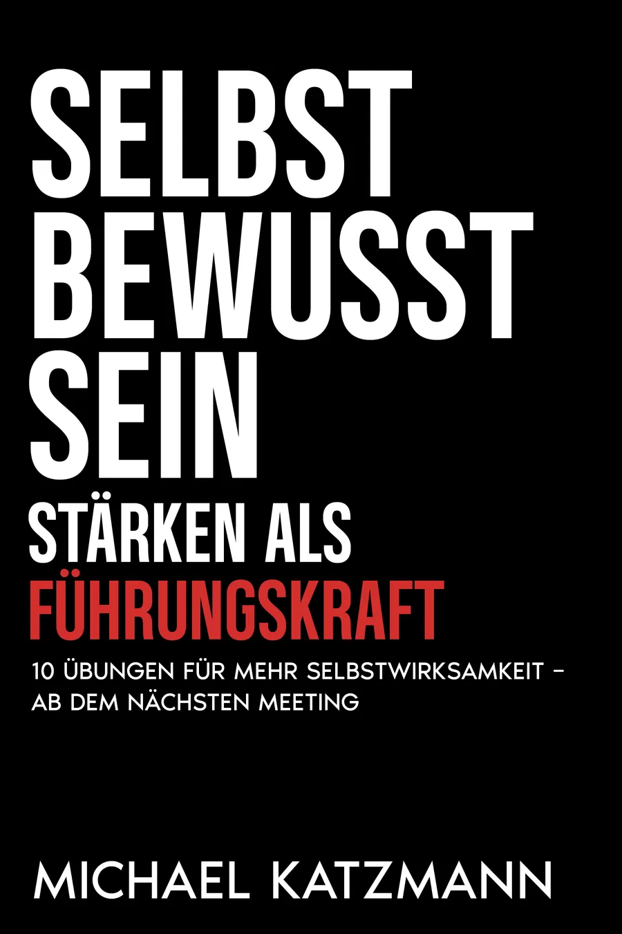 Buch 1 — Selbstbewusstsein stärken als Führungskraft