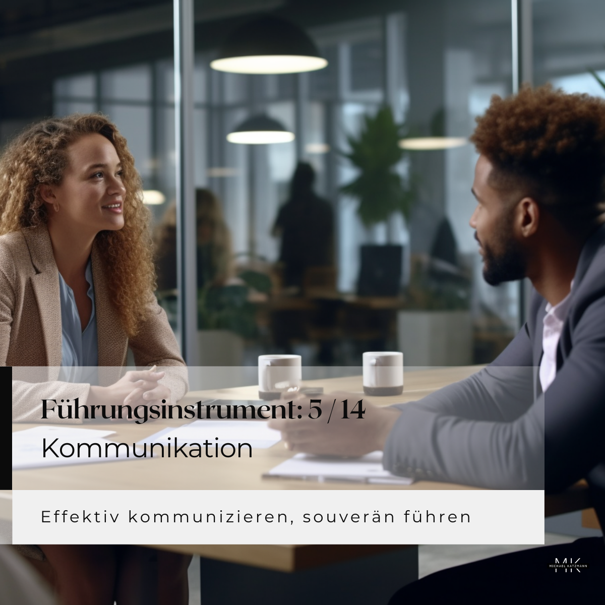 5 von 14 Führungsinstrumente Michael Katzmann MichaelKatzmann.de Kommunizieren