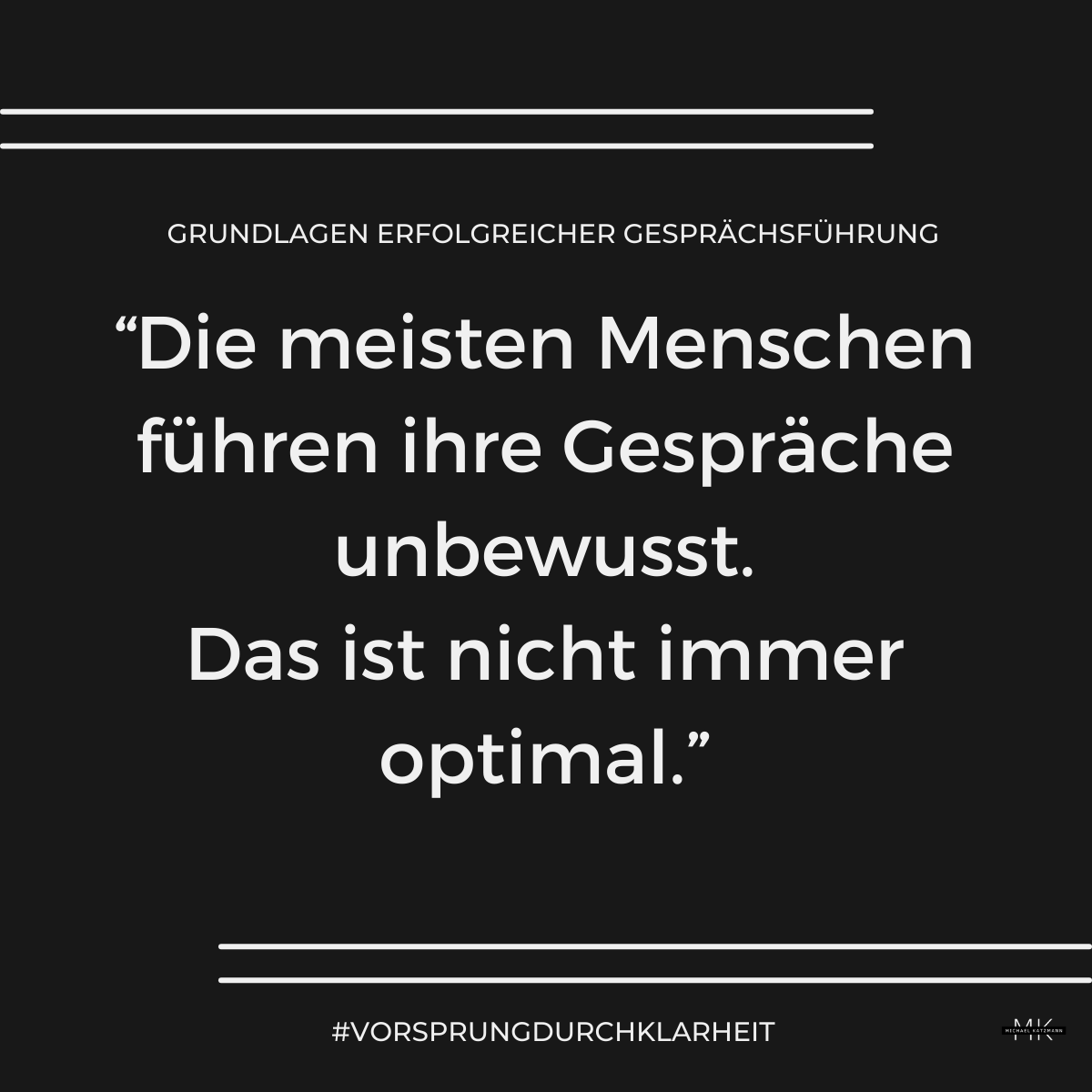 Grundlagen erfolgreicher Gesprächsführung\_Die meinsten Menschen führen ihre Gespräche unbewusst