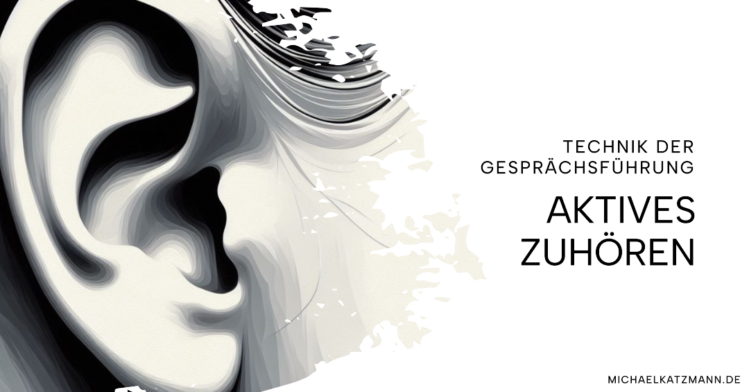 Grundlagen erfolgreicher Gesprächsführung\_Gesprächstechnik aktives Zuhören