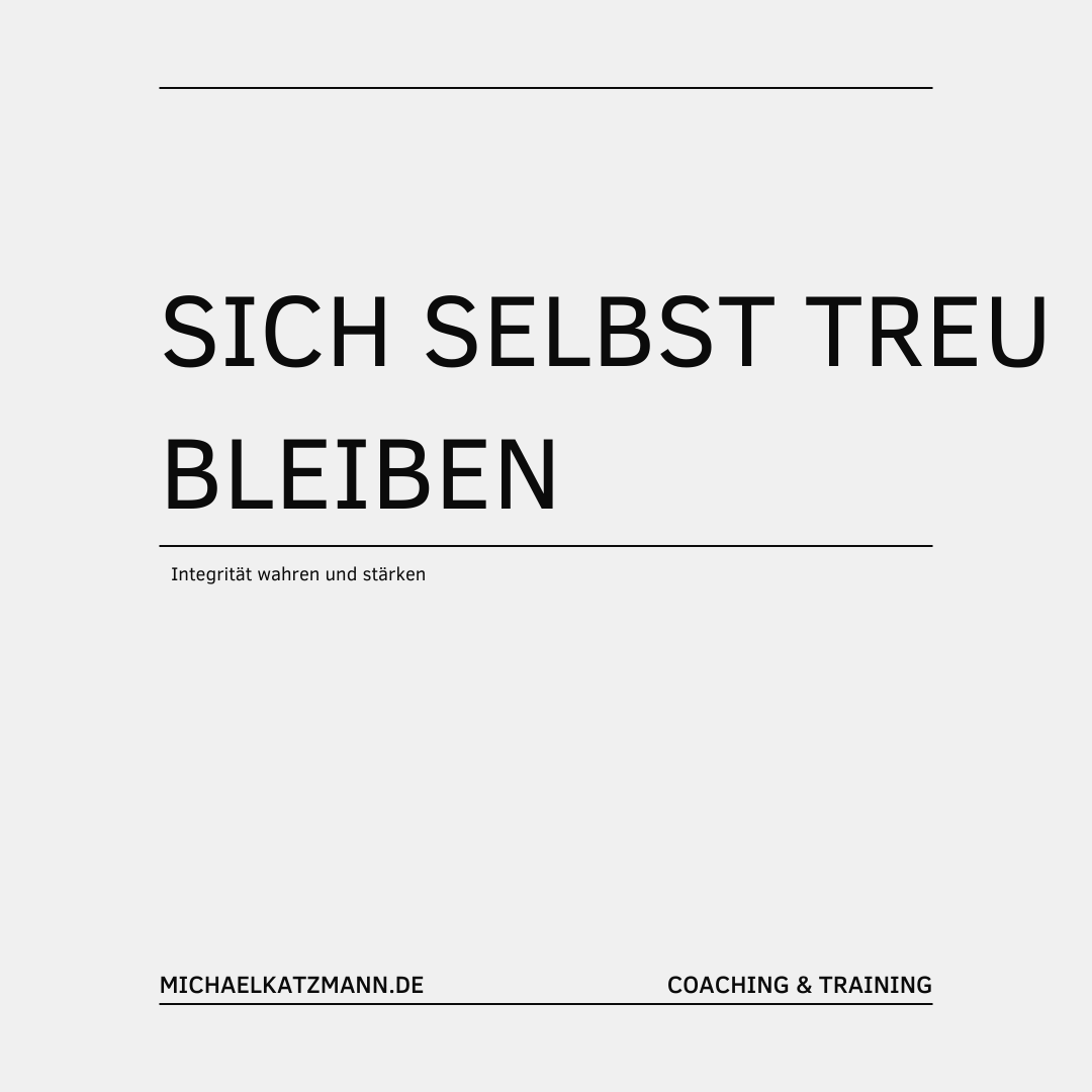 Integrität in der Arbeitswelt Sich selbst treu bleiben