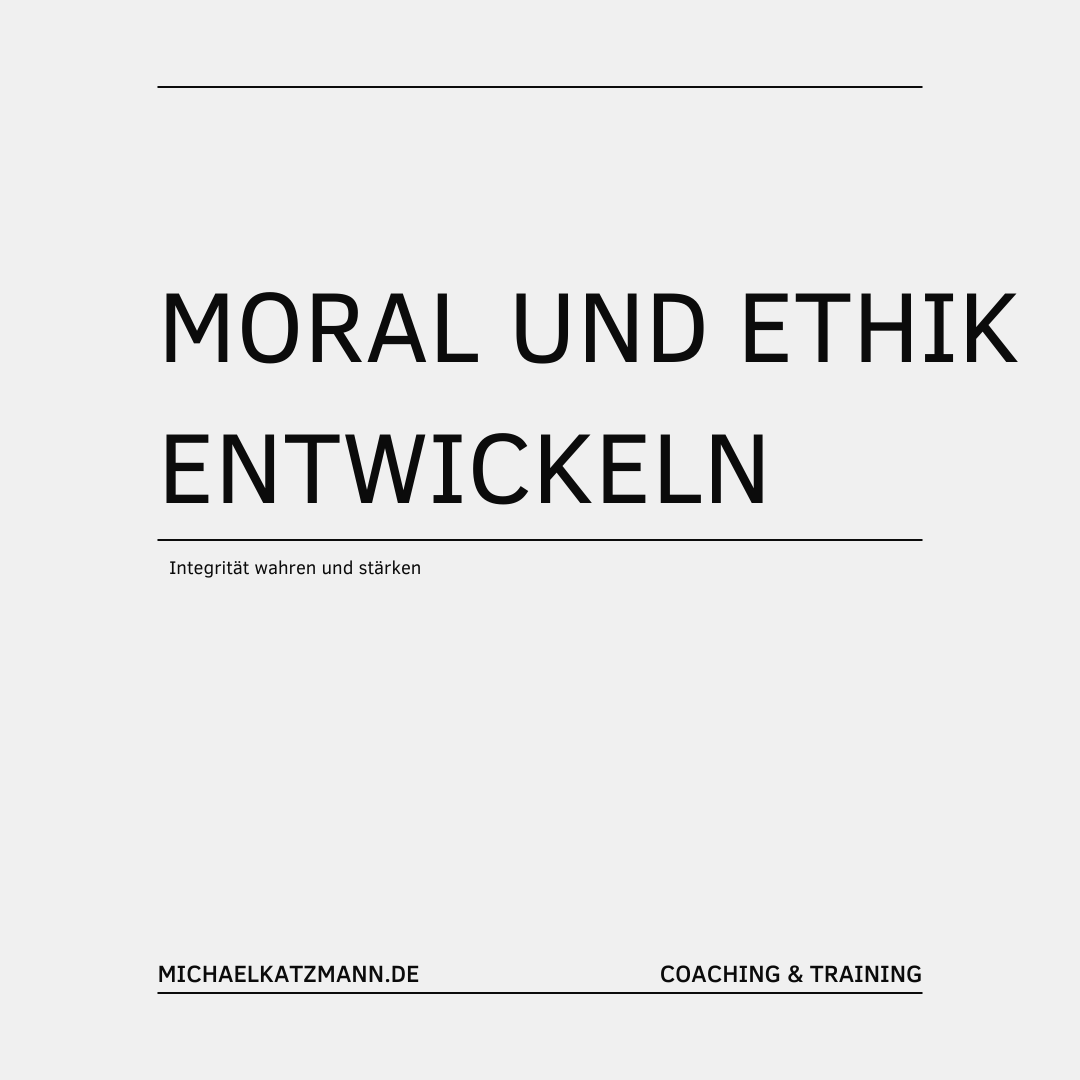 Integrität in der Arbeitswelt\_Moral und Ethik entwickeln