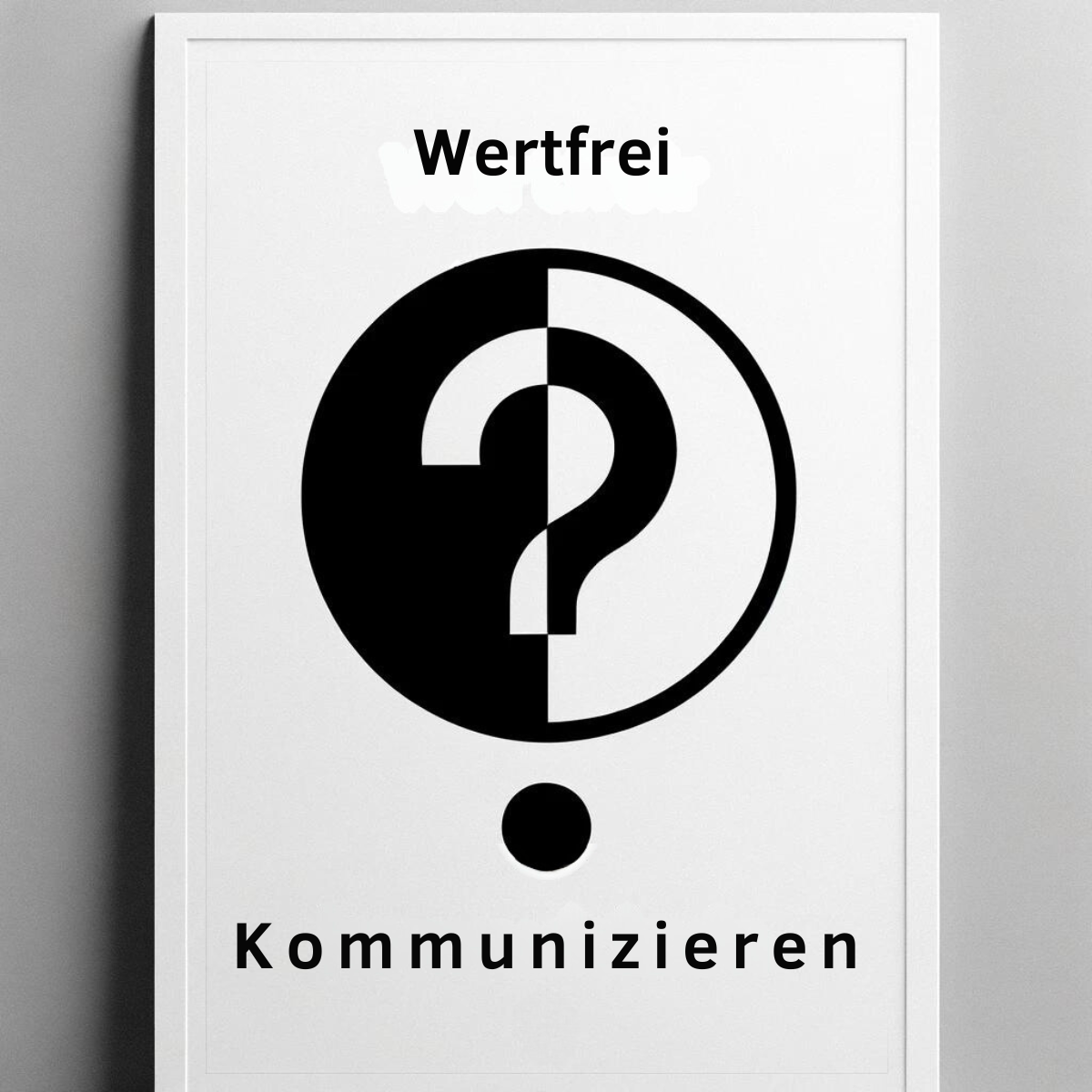 Wertfrei kommunizieren\_ Warum und wozu wertfreie Kommunikation