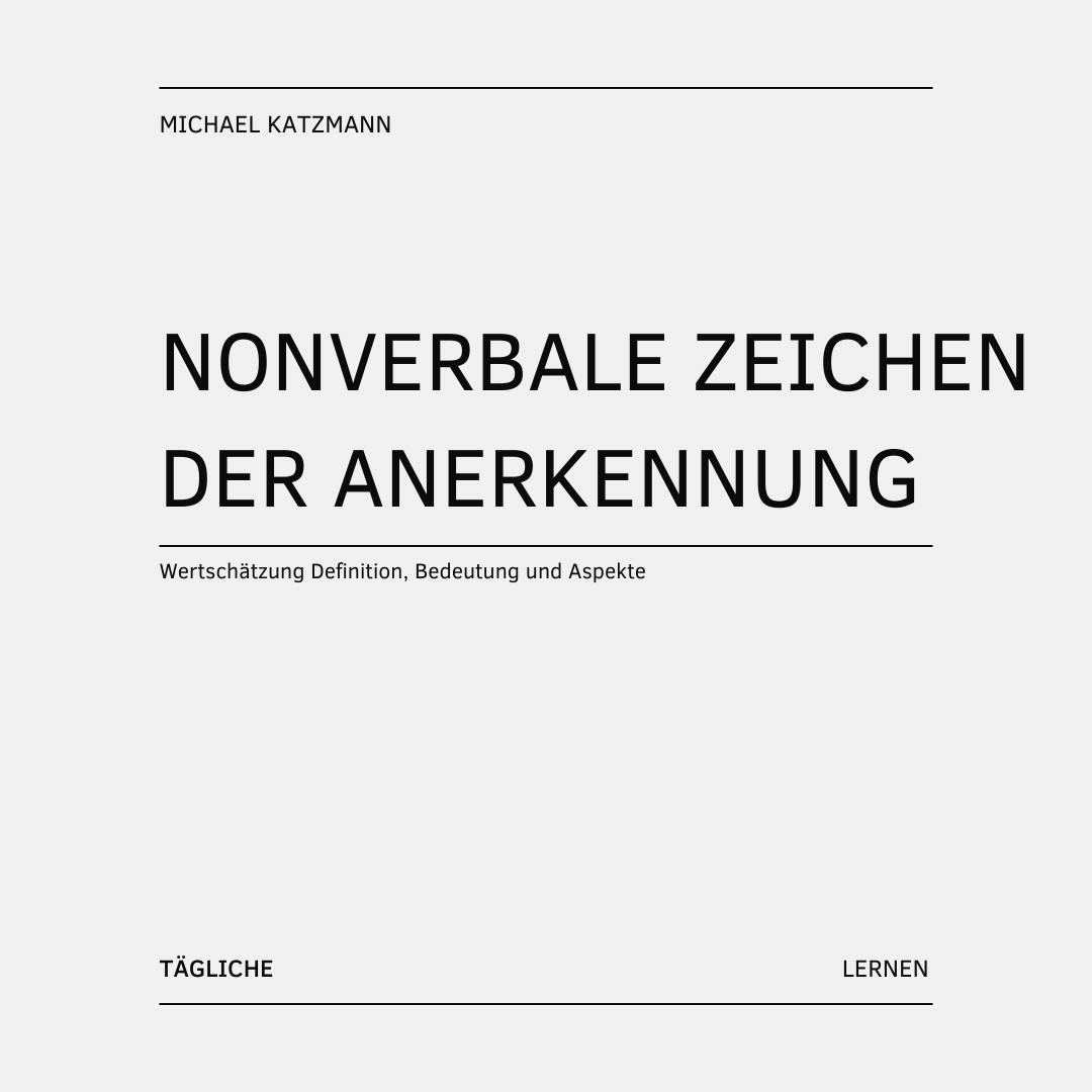Wertschätzung Definition, Bedeutung und Aspekte\_Nonverbale zeichen der Annerkennung